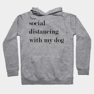 Social Distancing With My Dog. Hoodie